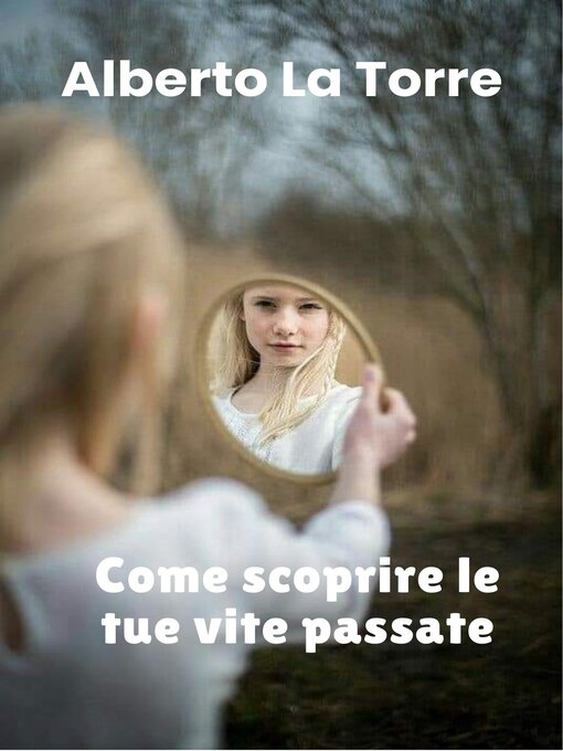 Title details for Come scoprire le tue vite passate by Alberto La Torre - Available